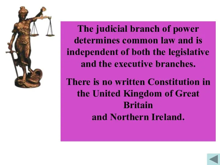 The judicial branch of power determines common law and is independent