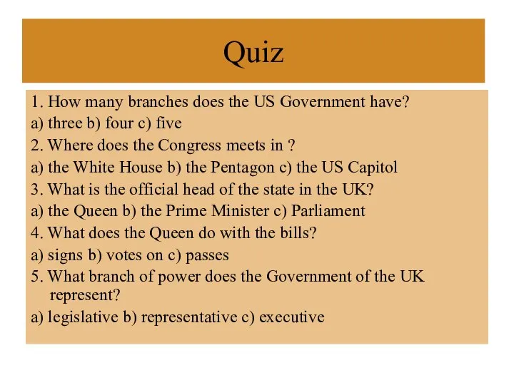 Quiz 1. How many branches does the US Government have? a)