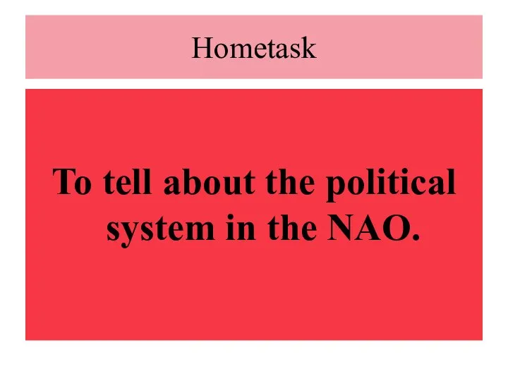 Hometask To tell about the political system in the NAO.