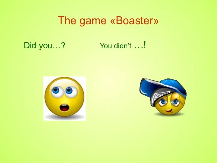 The game «Boaster» Did you…? You didn’t …!