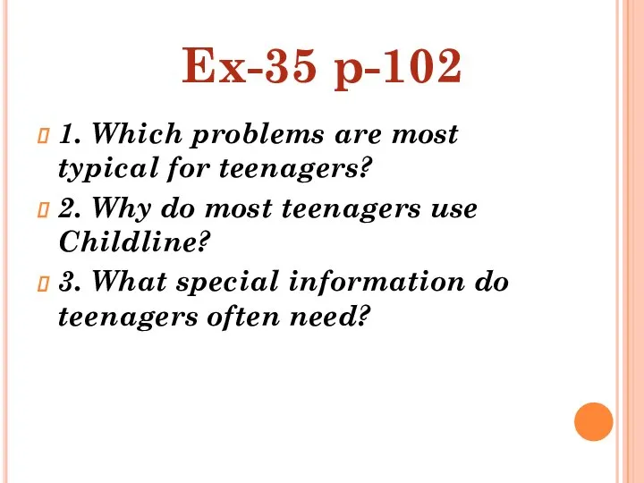 1. Which problems are most typical for teenagers? 2. Why do