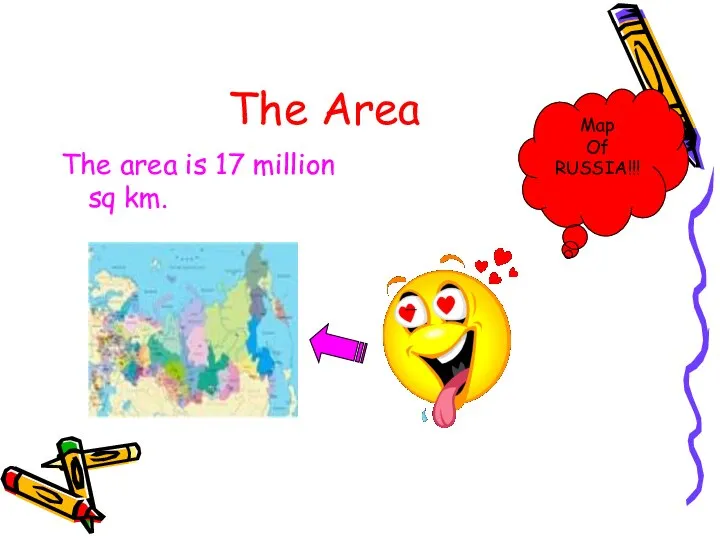 The Area The area is 17 million sq km. Map Of RUSSIA!!!