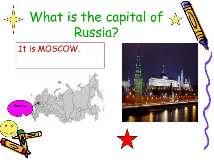 What is the capital of Russia? It is MOSCOW. Moscow