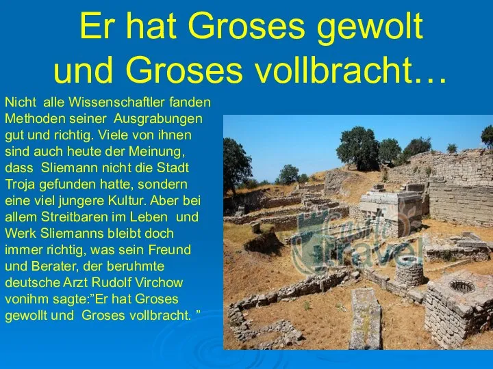 Er hat Groses gewolt und Groses vollbracht… Nicht alle Wissenschaftler fanden