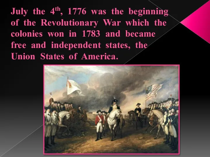 July the 4th, 1776 was the beginning of the Revolutionary War