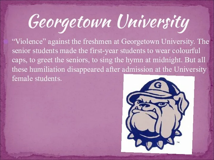 “Violence” against the freshmen at Georgetown University. The senior students made