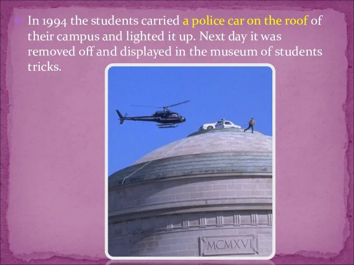 In 1994 the students carried a police car on the roof