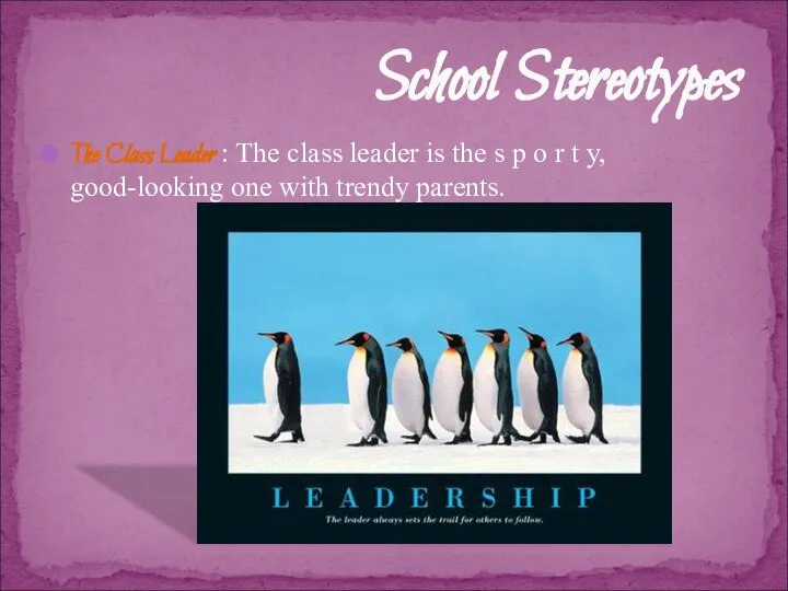 The Class Leader : The class leader is the s p