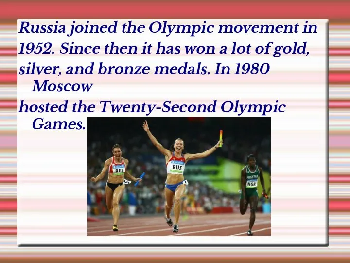 Russia joined the Olympic movement in 1952. Since then it has