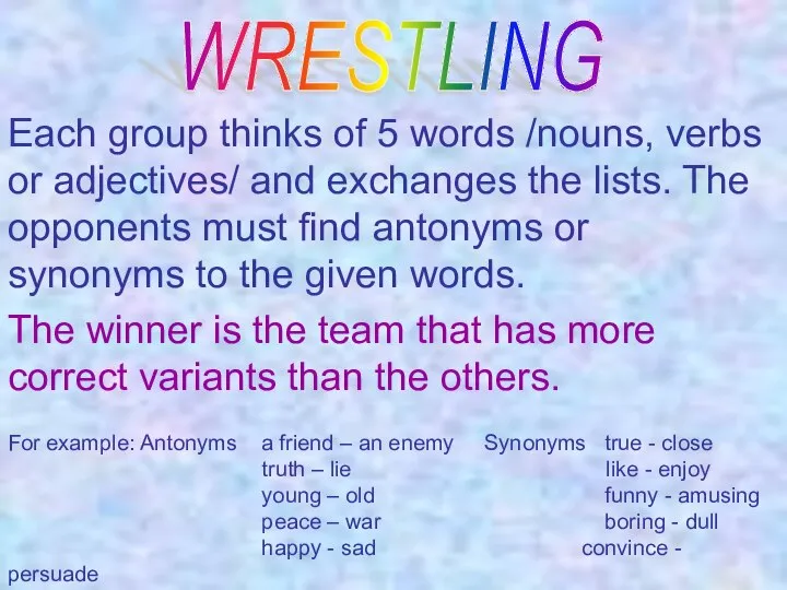 Each group thinks of 5 words /nouns, verbs or adjectives/ and