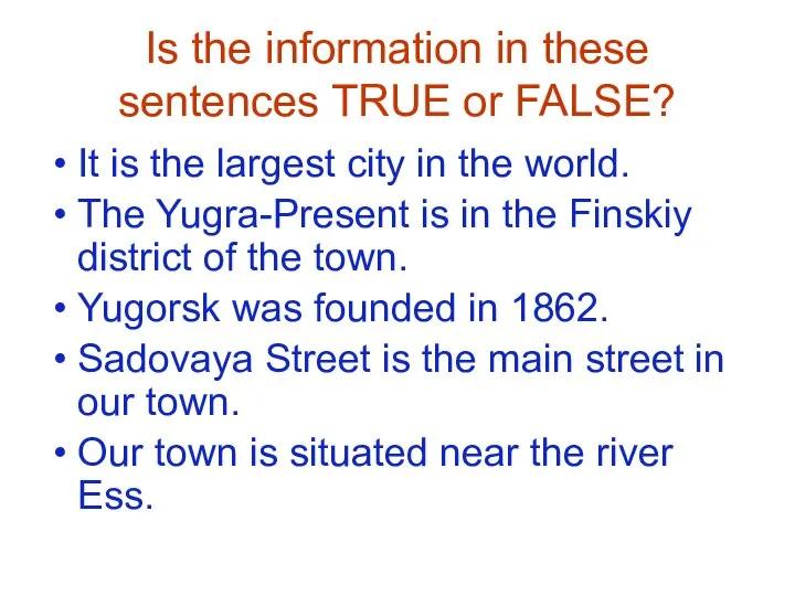 Is the information in these sentences TRUE or FALSE? It is