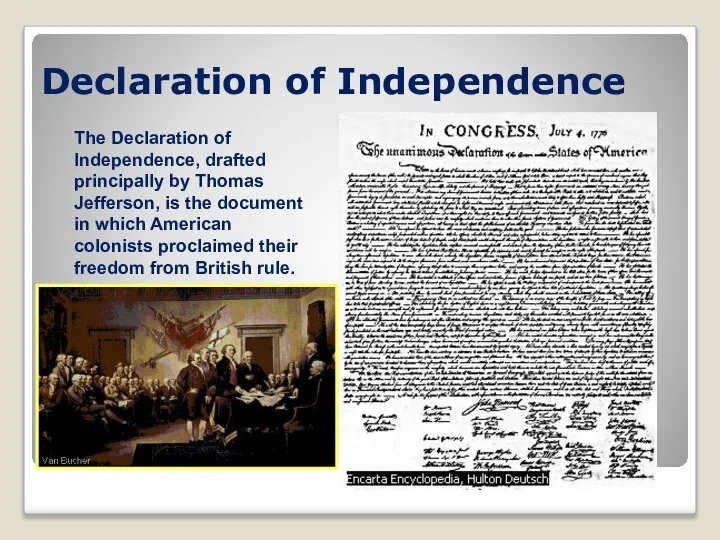 Declaration of Independence The Declaration of Independence, drafted principally by Thomas