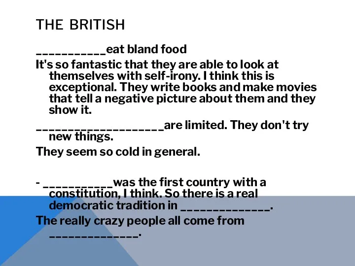 THE BRITISH ___________eat bland food It's so fantastic that they are