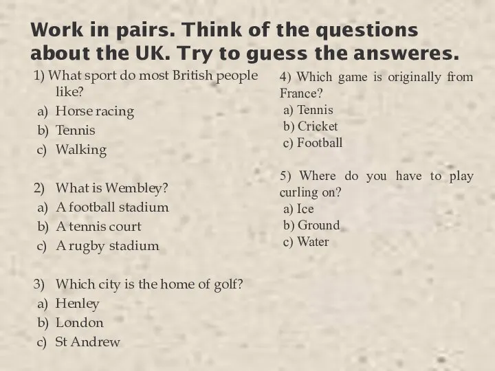 Work in pairs. Think of the questions about the UK. Try