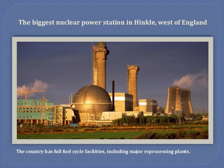 The biggest nuclear power station in Hinkle, west of England The