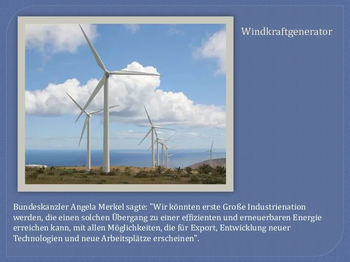 Windkraftgenerator Bundeskanzler Angela Merkel sagte: "Wir könnten erste Große Industrienation werden,