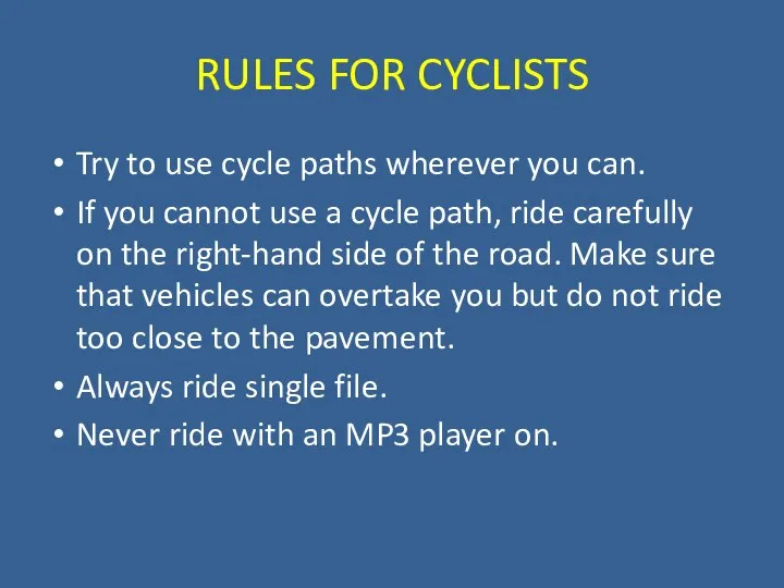 RULES FOR CYCLISTS Try to use cycle paths wherever you can.