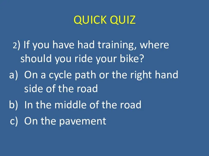 QUICK QUIZ 2) If you have had training, where should you