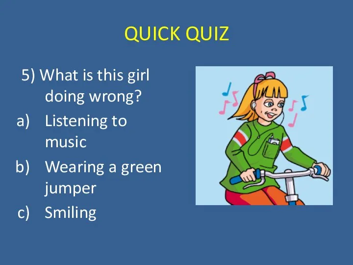 QUICK QUIZ 5) What is this girl doing wrong? Listening to