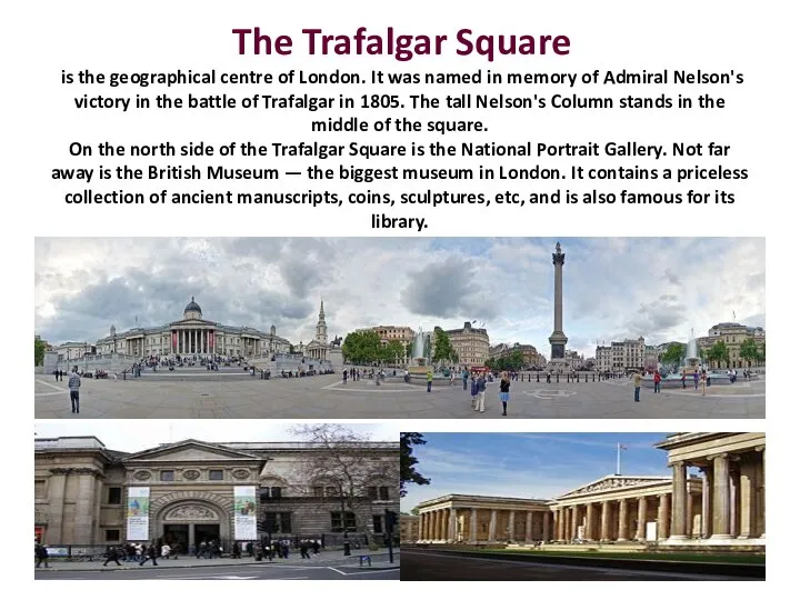 The Trafalgar Square is the geographical centre of London. It was