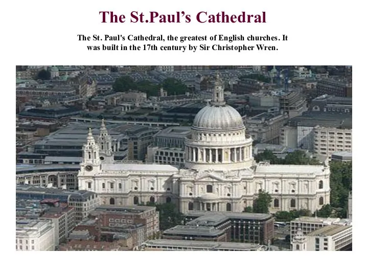 The St.Paul’s Cathedral The St. Paul's Cathedral, the greatest of English
