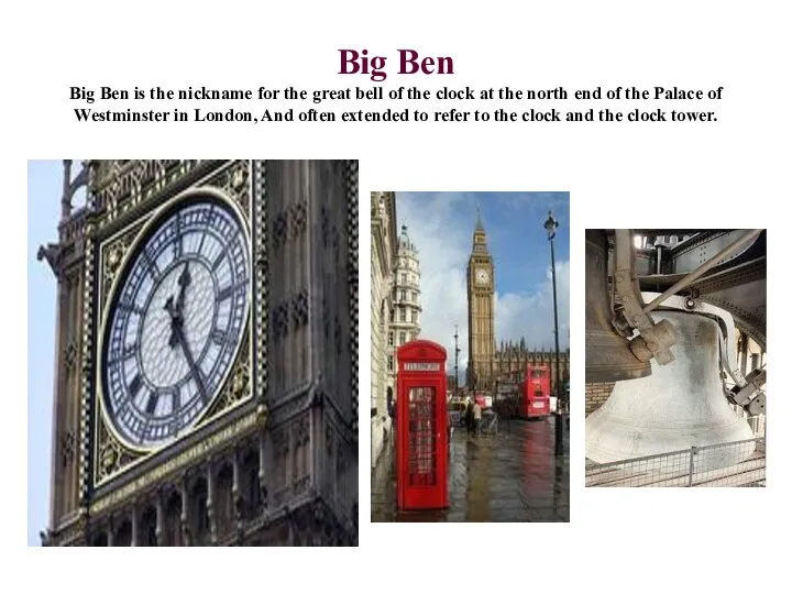 Big Ben Big Ben is the nickname for the great bell