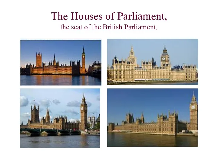 The Houses of Parliament, the seat of the British Parliament.