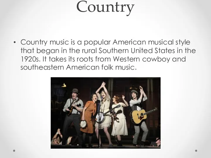 Country Country music is a popular American musical style that began