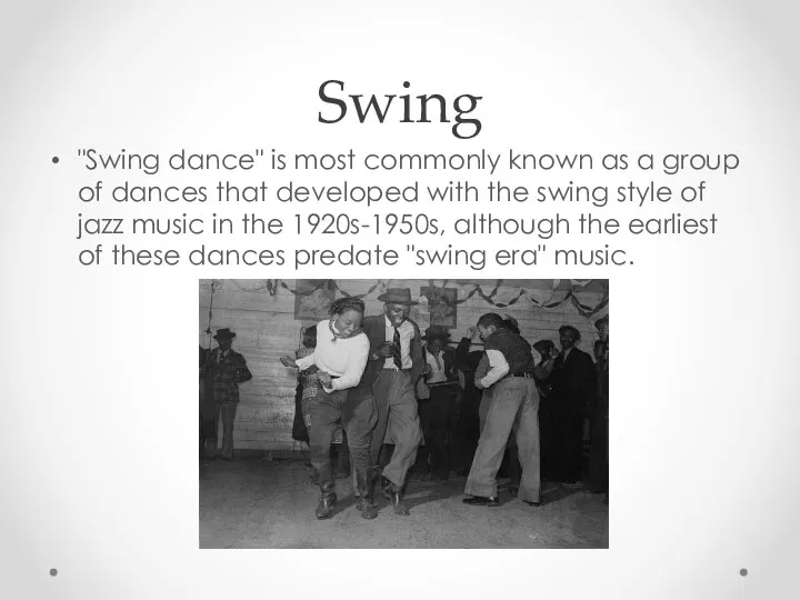 Swing "Swing dance" is most commonly known as a group of