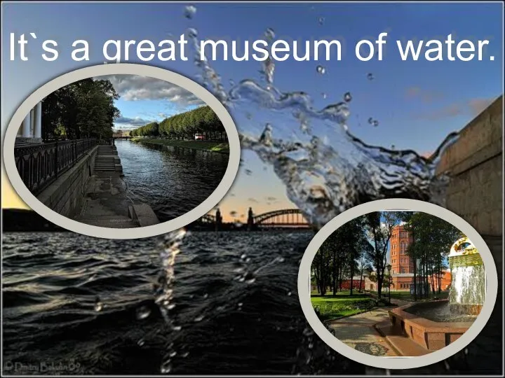 It`s a great museum of water.