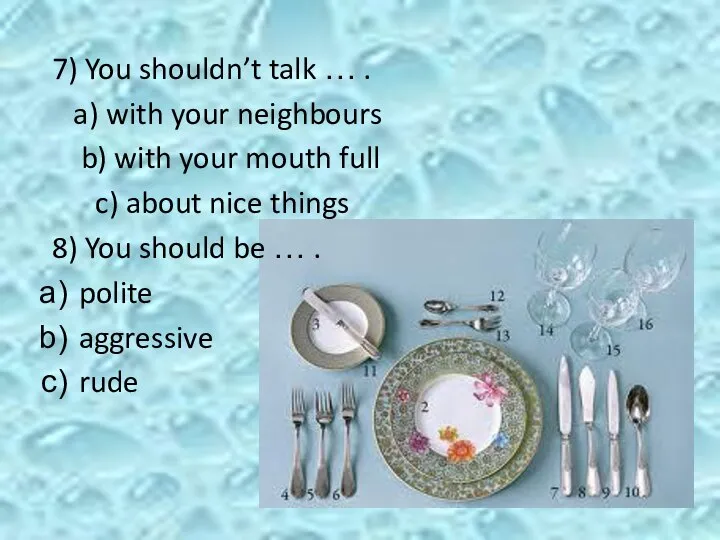 7) You shouldn’t talk … . a) with your neighbours b)