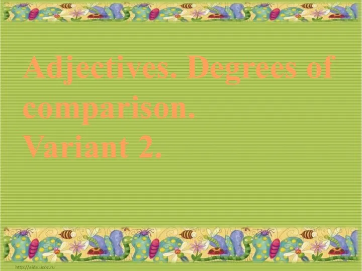 Adjectives. Degrees of comparison. Variant 2.