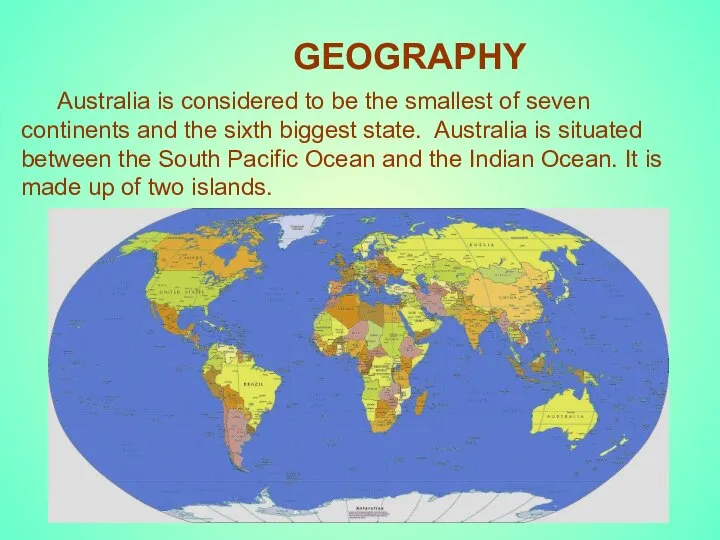 GEOGRAPHY Australia is considered to be the smallest of seven continents