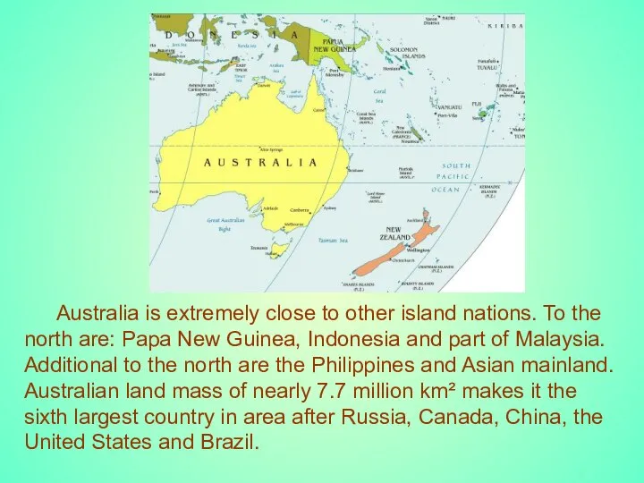 Australia is extremely close to other island nations. To the north