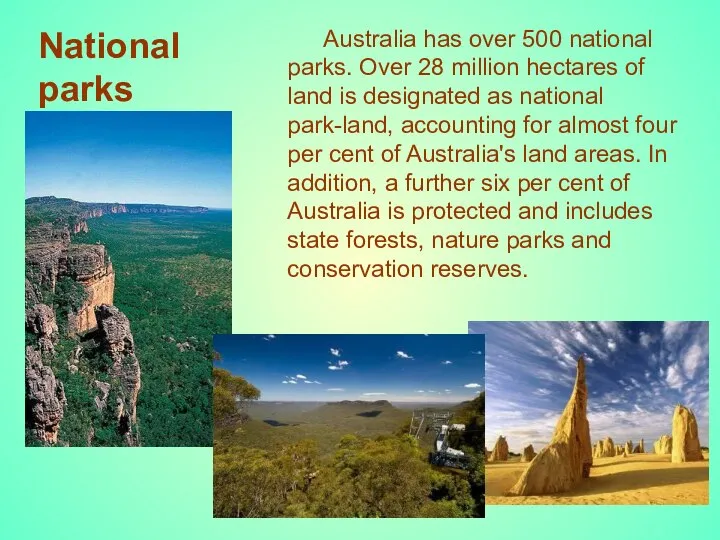 National parks Australia has over 500 national parks. Over 28 million