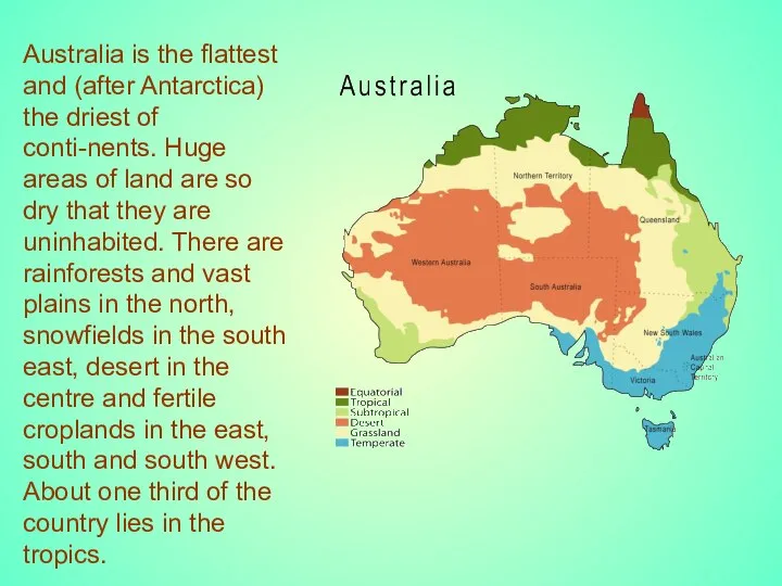Australia is the flattest and (after Antarctica) the driest of conti-nents.
