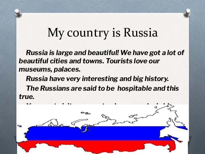 My country is Russia Russia is large and beautiful! We have