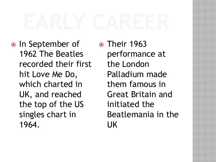 EARLY CAREER In September of 1962 The Beatles recorded their first