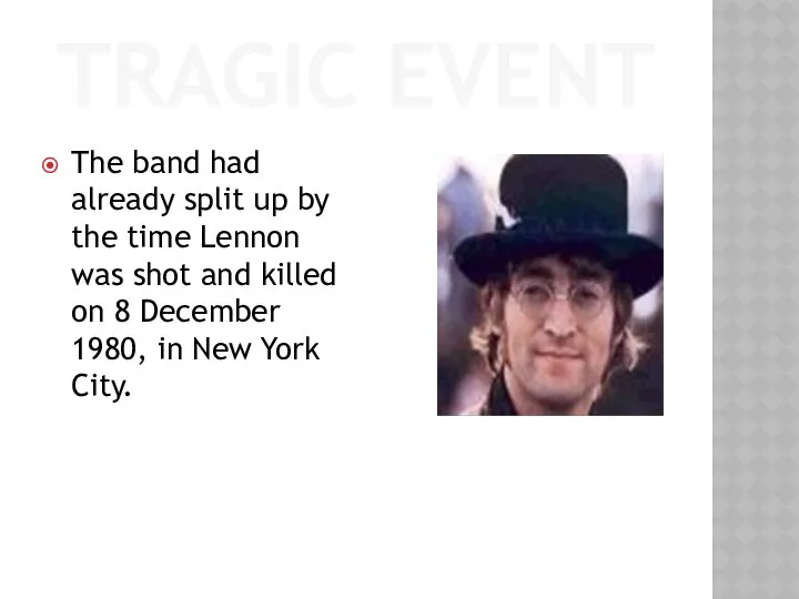 TRAGIC EVENT The band had already split up by the time