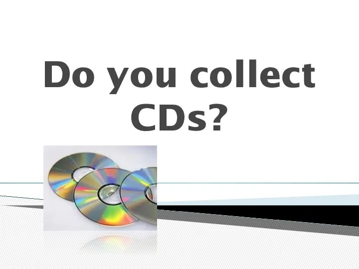 Do you collect CDs?