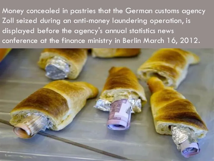 Money concealed in pastries that the German customs agency Zoll seized