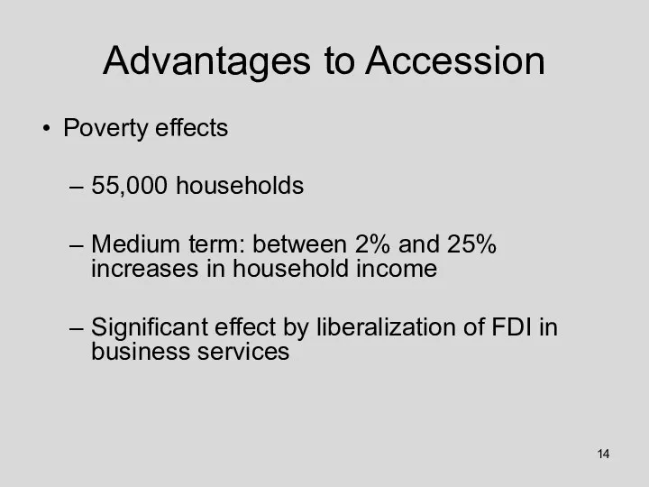 Advantages to Accession Poverty effects 55,000 households Medium term: between 2%