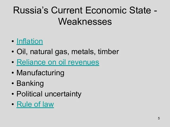 Russia’s Current Economic State - Weaknesses Inflation Oil, natural gas, metals,