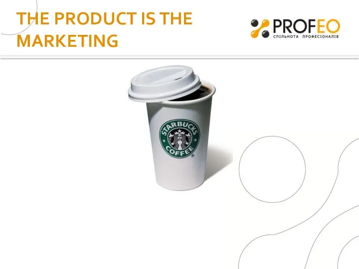 THE PRODUCT IS THE MARKETING