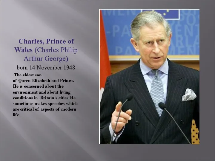 Charles, Prince of Wales (Charles Philip Arthur George) born 14 November