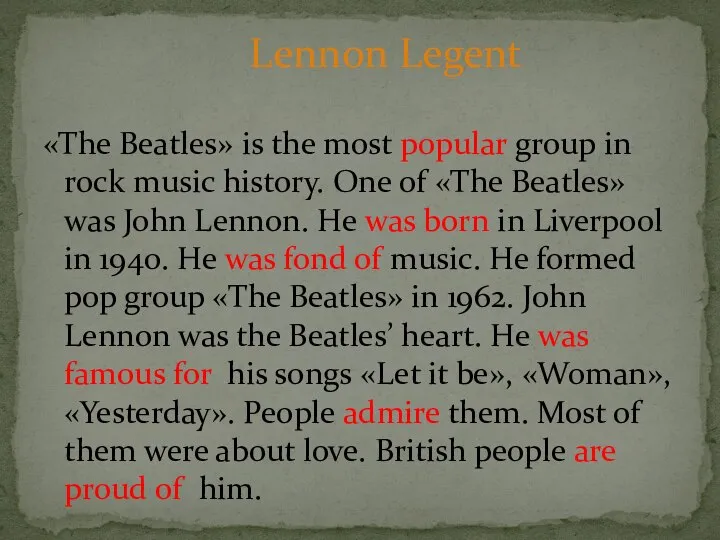 «The Beatles» is the most popular group in rock music history.