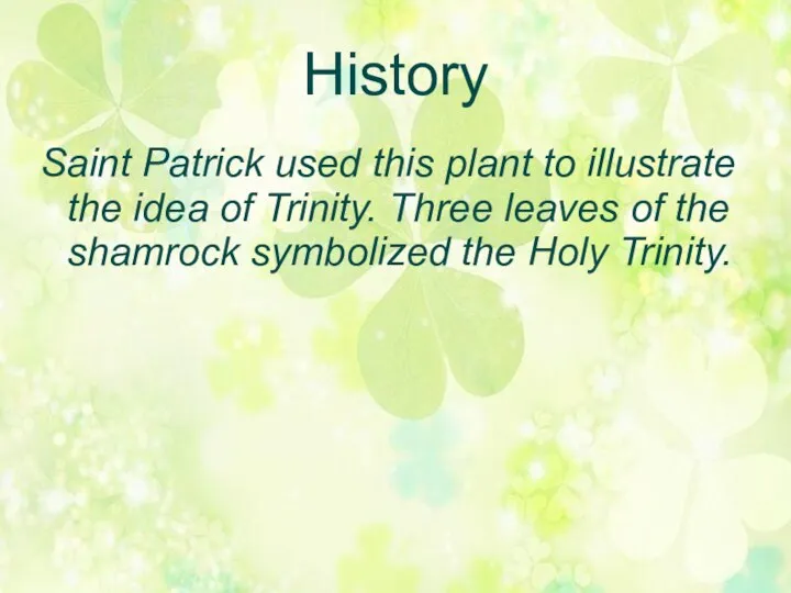 History Saint Patrick used this plant to illustrate the idea of