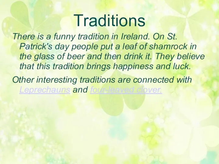 Traditions There is a funny tradition in Ireland. On St. Patrick's