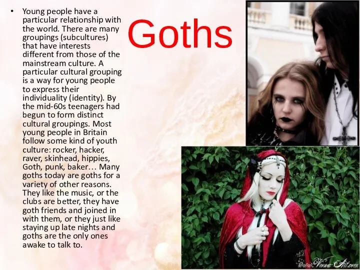 Goths Young people have a particular relationship with the world. There