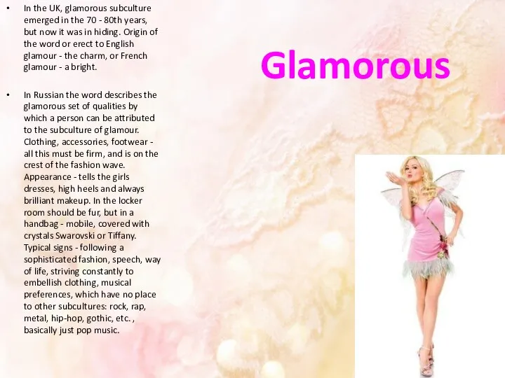 Glamorous In the UK, glamorous subculture emerged in the 70 -